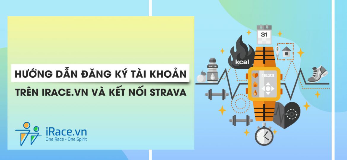 Hướng dẫn đăng ký và cập nhật thông tin tài khoản và kết nối Strava trên iRace.vn