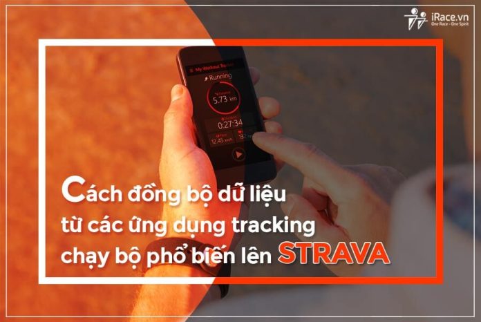 Cách đồng bộ dữ liệu từ các ứng dụng tracking chạy bộ phổ biến lên Strava