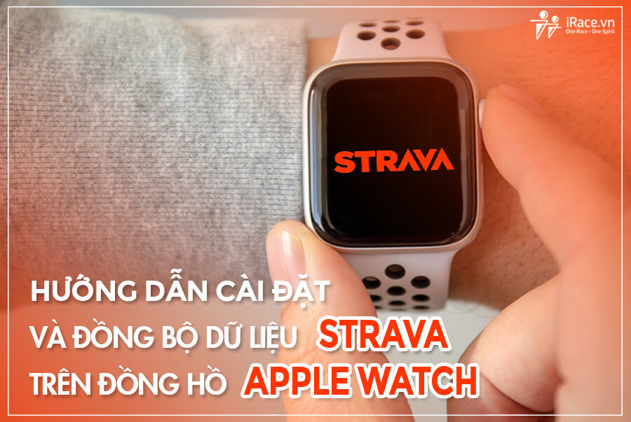 Hướng dẫn cài đặt và đồng bộ dữ liệu Strava trên đồng hồ Apple Watch