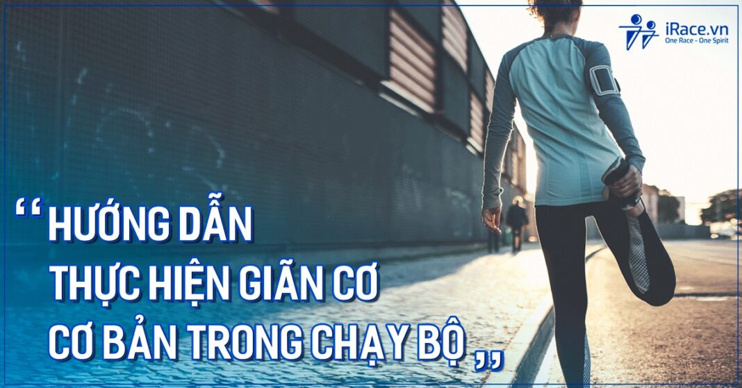 Hướng dẫn thực hiện giãn cơ sau khi chạy bộ để phục hồi nhanh hơn
