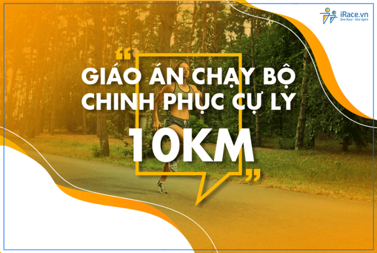 Giáo án chạy bộ chinh phục cự ly 10K cho người mới