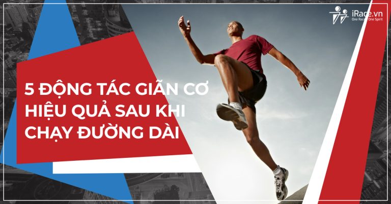 5 động tác giãn cơ hiệu quả phục hồi nhanh sau khi chạy đường dài