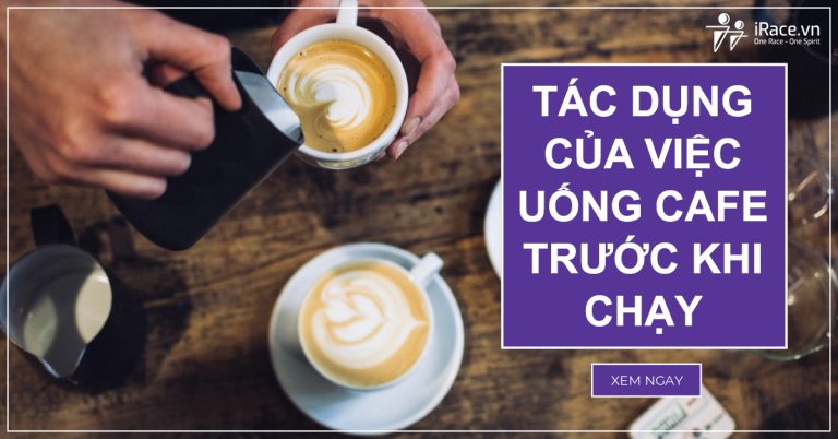 tac dung cua cafe truoc khi chay bo