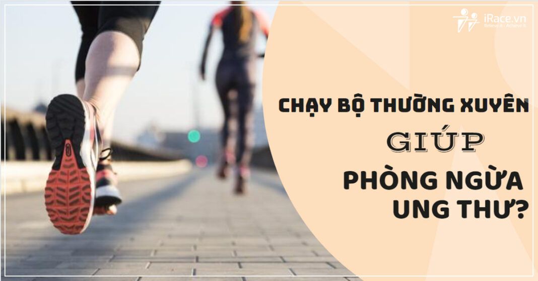 chay bo hang ngay ngan ngua ung thu