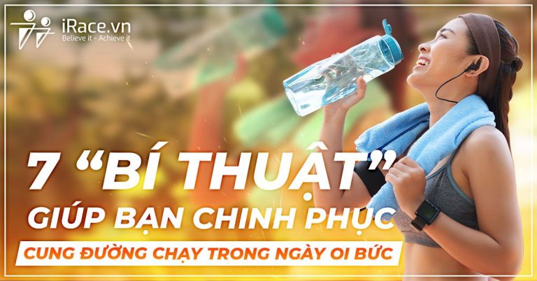 7 bi thuat giup ban chay bo duoi troi nong