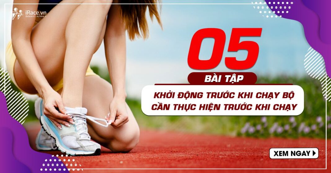 5 Bài Tập Khởi Động Đơn Giản Cần Thực Hiện Trước Khi Chạy bộ