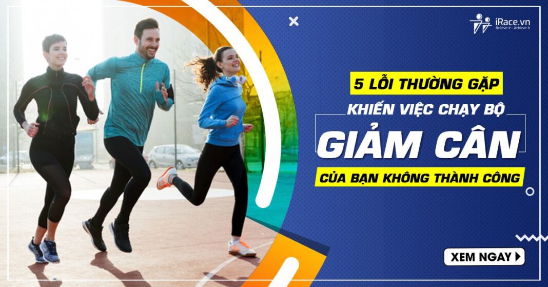 5 loi khien chay bo giam can khong thanh cong