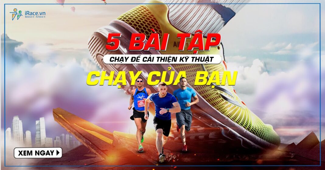 5 bài tập chạy để cải thiện kỹ thuật chạy của bạn