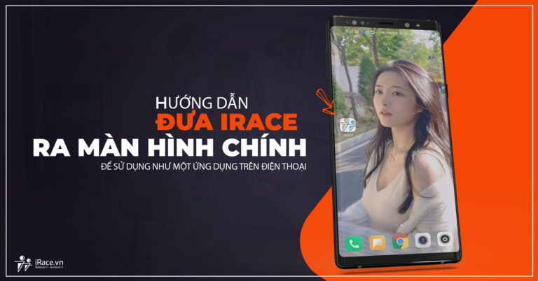 Hướng dẫn thêm iRace vào màn hình chính để sử dụng như một ứng dụng