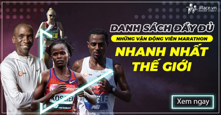 Danh sách đầy đủ những vận động viên Chạy Marathon nhanh nhất thế giới