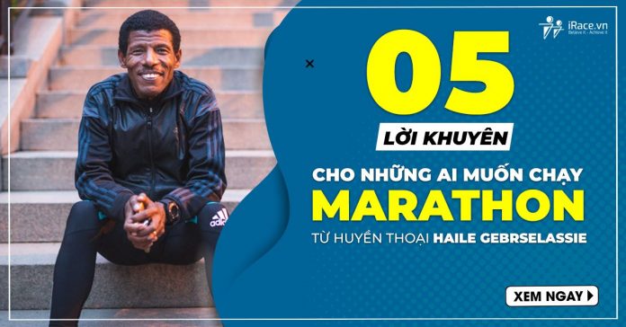 5 loi khuyen chay marathon tu Haile Gebrselassie