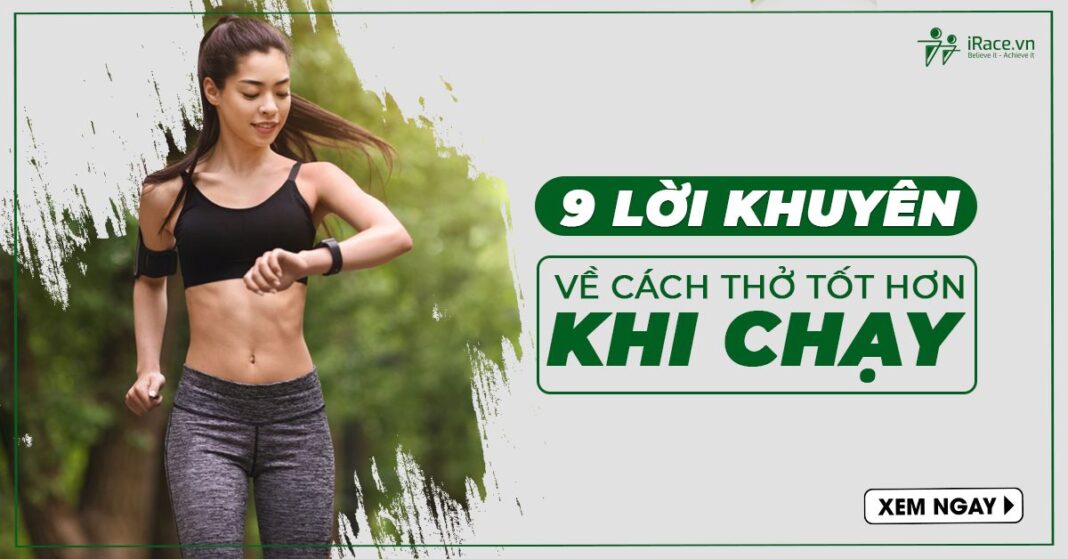 9 loi khuyen ve cach tho tot hon khi chay bo