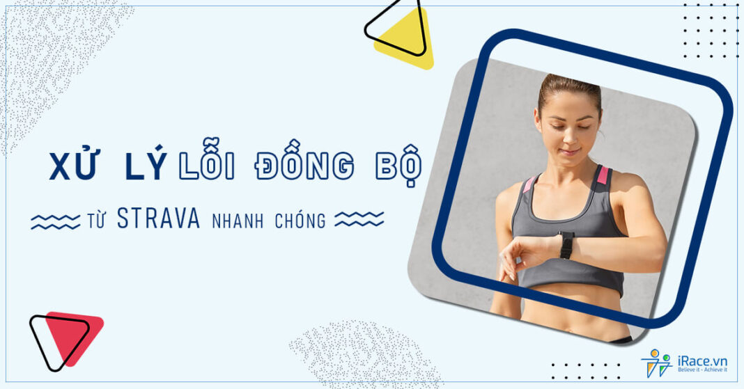 Hướng dẫn khắc phục tình trạng không đồng bộ/cập nhật kết quả từ Strava lên iRace