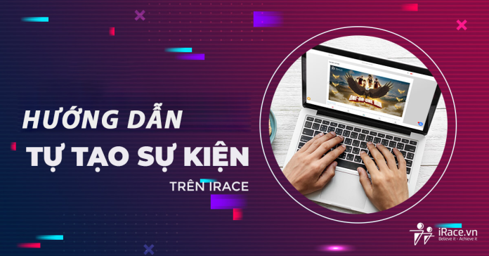 Hướng dẫn tự tạo sự kiện trực tuyến trên iRace