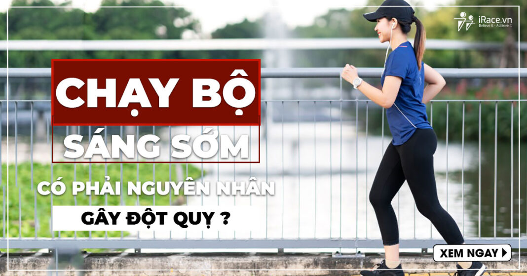 chay bo buoi sang co phai nguyen nhan gay dot quy
