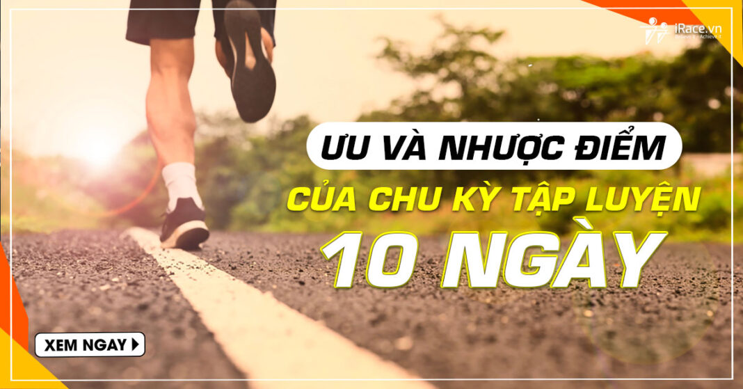 uu va nhuoc diem cua chu ky tap luyen 10 ngay