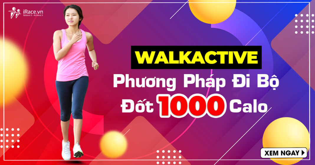 walkactive phuong phap di bo giam 1000 calo