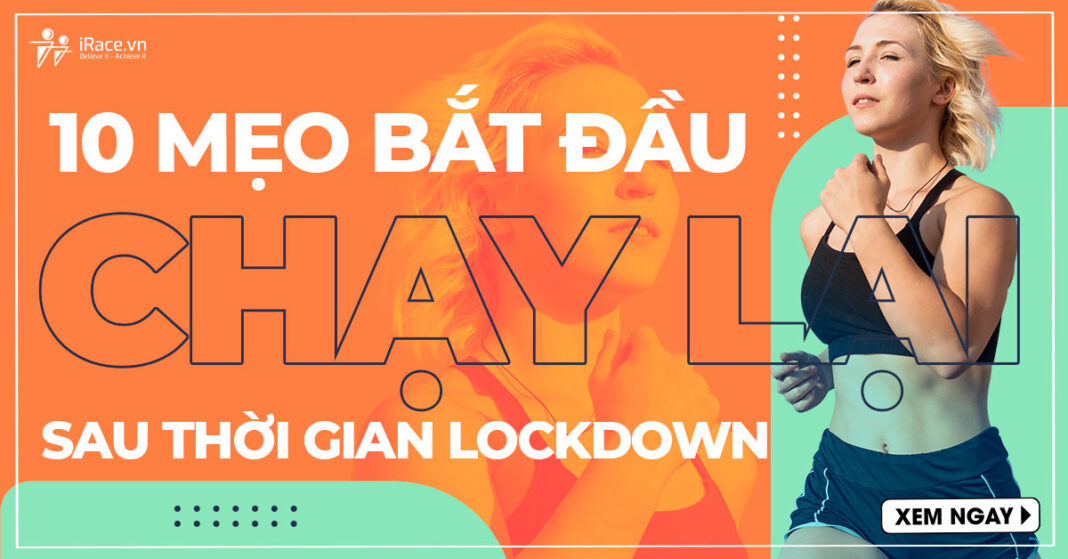 10 meo bat dau chay lai sau lockdown