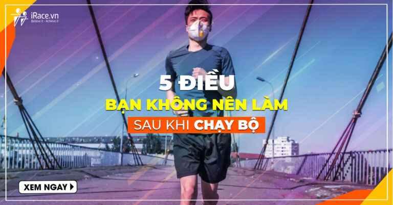 5 dieu khong nen lam sau khi chay bo