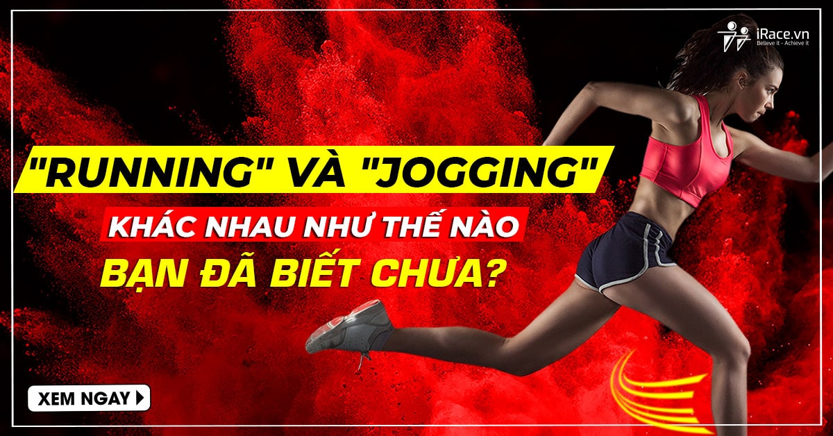 “Running” và “Jogging” đều là Chạy nhưng khác nhau như thế nào?