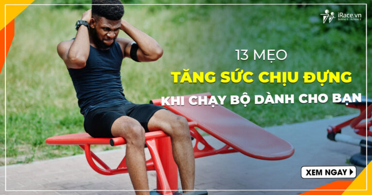 13 meo tang suc chiu dung chay bo