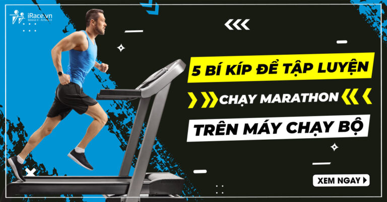 5 Bí Kíp Để Tập Luyện Chạy Marathon Trên Máy Chạy Bộ