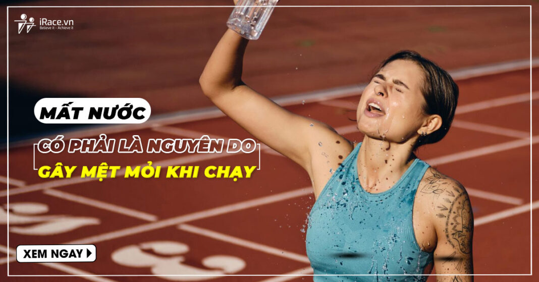 mat muoc gay met moi khi chay