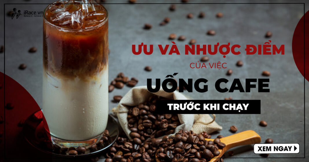 uong cafe truoc khi chay