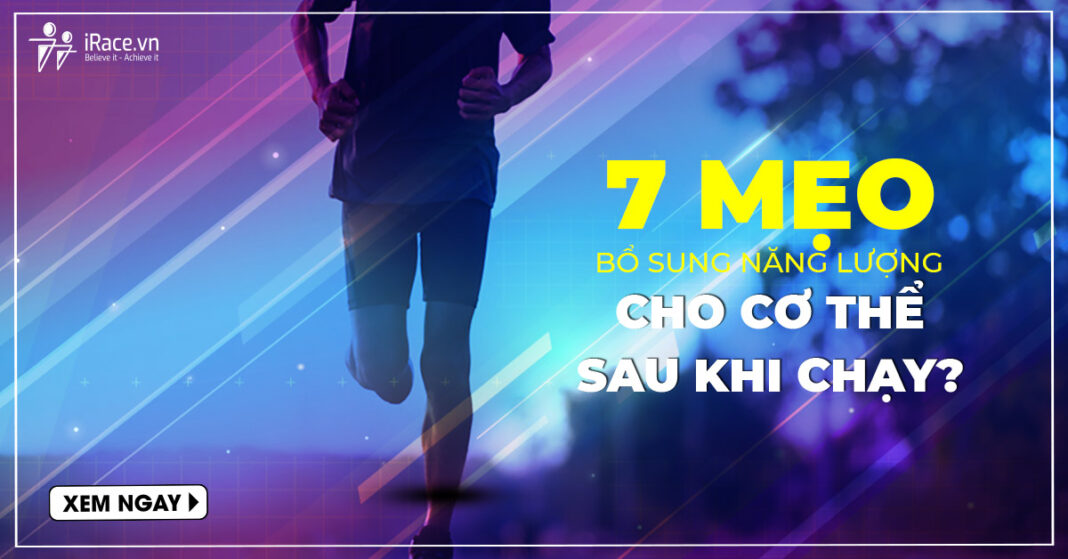 7 meo bo sung dinh duong sau chay