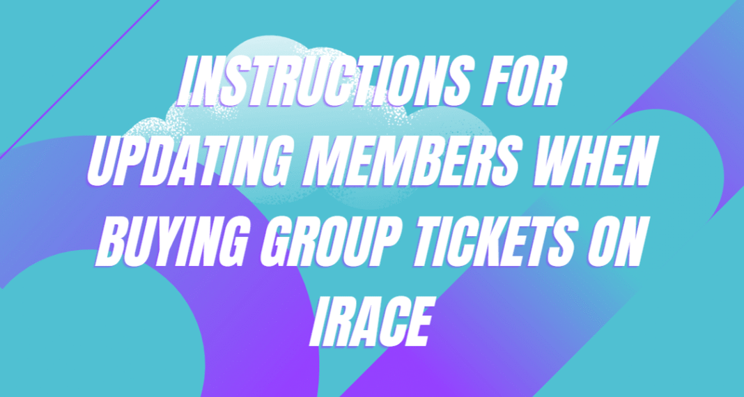 Instructions for updating members when buying group tickets on iRace