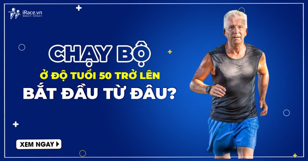 lam the nao de bat dau chay o do tuoi 50 tro len