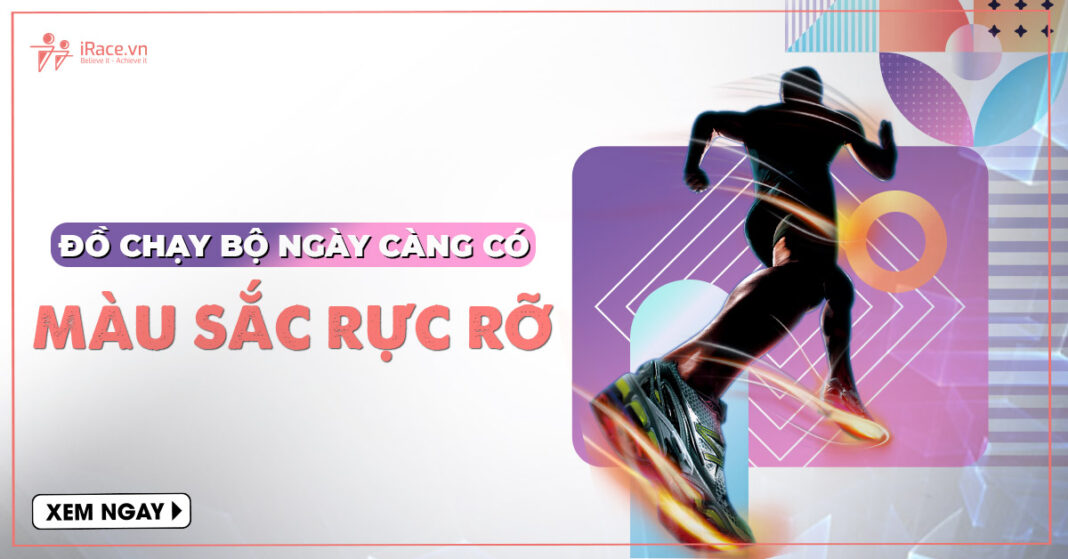 do chay bo ngay cang co mau sac sac so