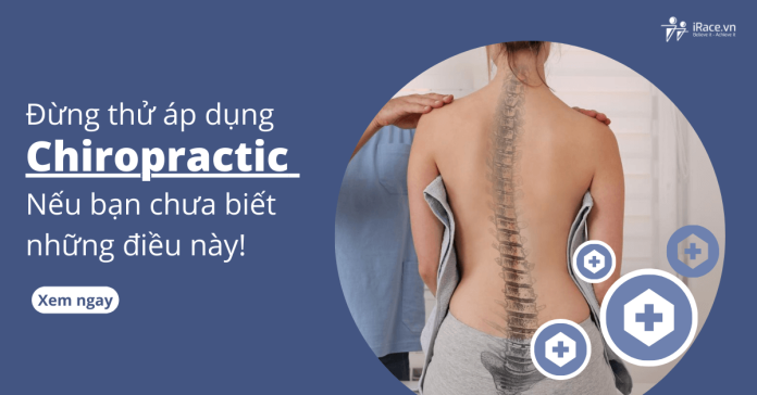 Chiropractic là gì? Phương pháp trị liệu cột sống này an toàn không?