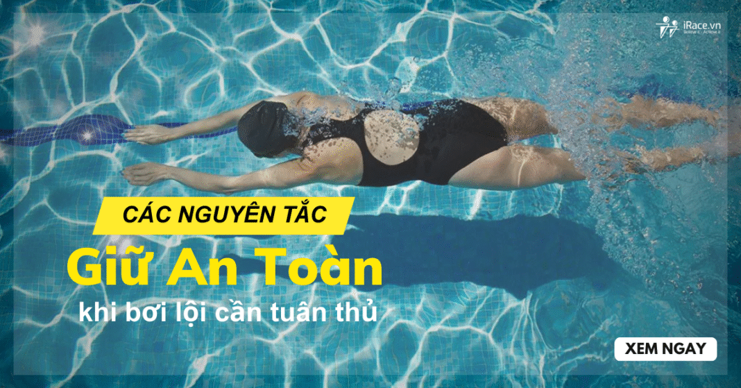 Các nguyên tắc giữ an toàn khi bơi lội cần tuân thủ