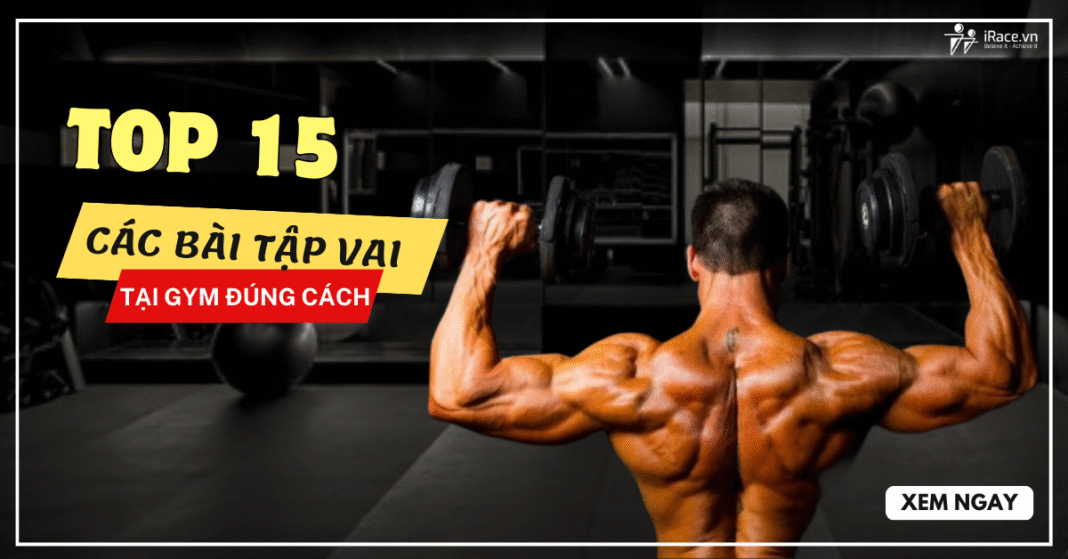 Top 10 các bài tập vai đúng cách, hiệu quả, vai nhanh to