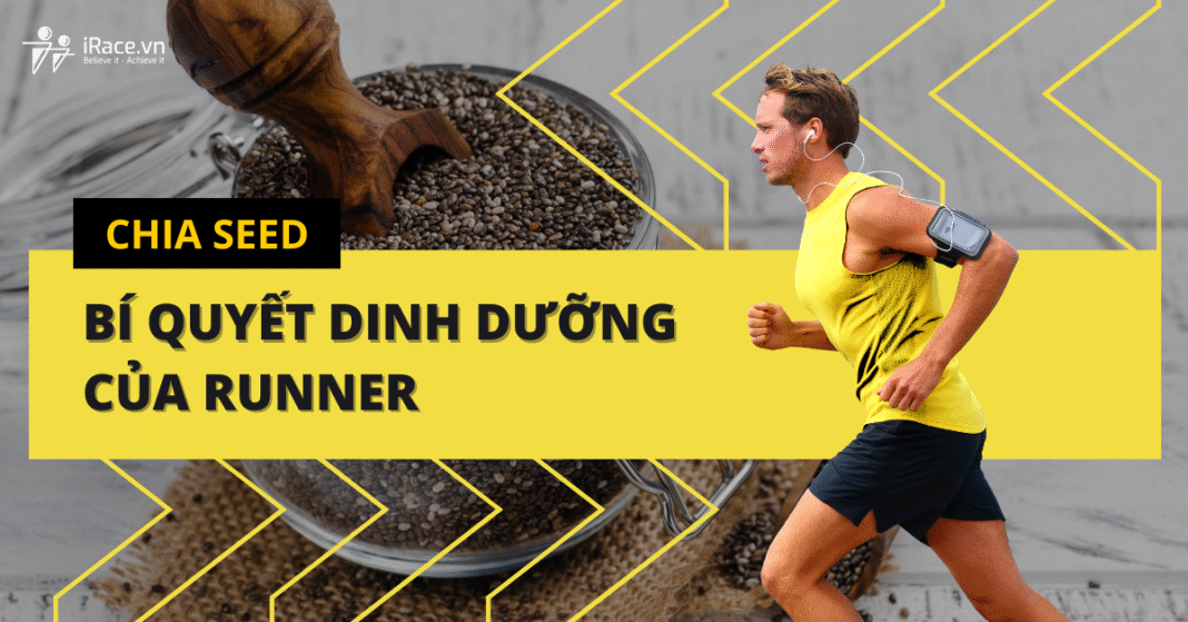 Hạt chia: Bí quyết dinh dưỡng hiệu quả của runners