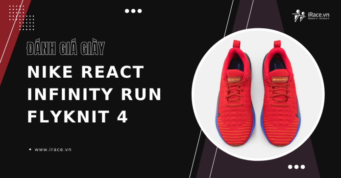 Nike React Infinity Run Flyknit 4 Có đáng mua không?