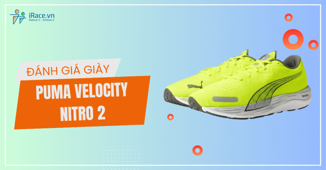 Review chi tiết giày Puma Velocity Nitro 2 có đáng mua không?
