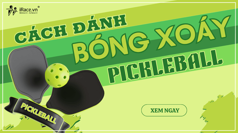 Hướng dẫn cách đánh bóng xoáy Pickleball và thời điểm vàng để sử dụng