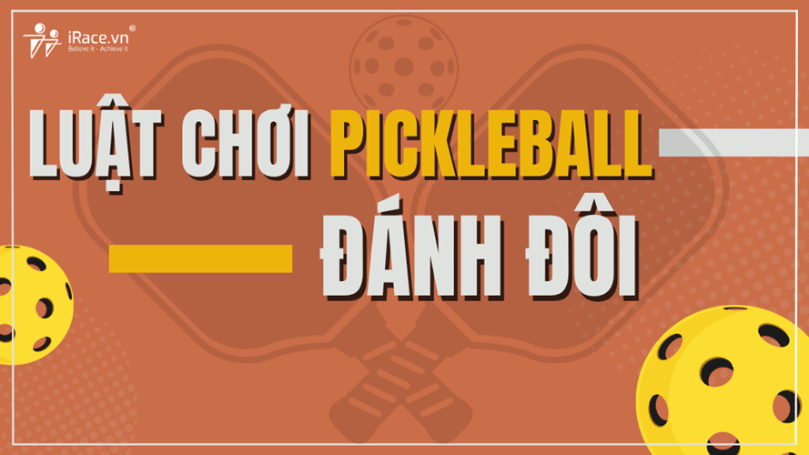 Học Nhanh Luật Chơi Pickleball Đánh Đôi Cơ Bản Nhất!