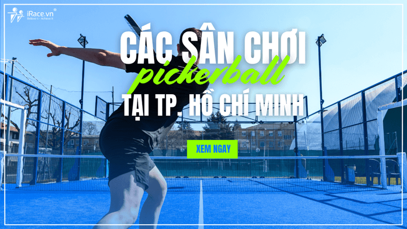 Sân Pickleball TP.Hồ Chí Minh, chi tiết sân tại các quận