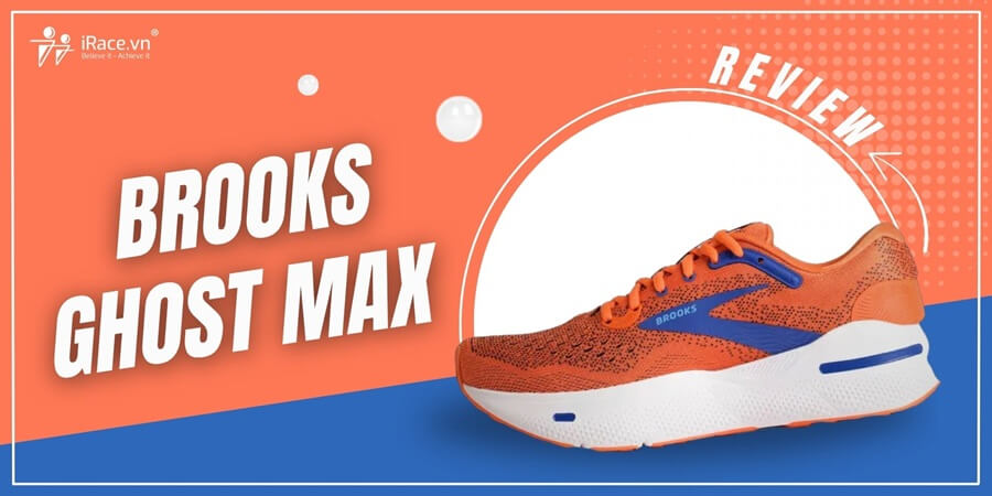 Đánh giá Brooks Ghost Max: Ổn định bất ngờ trong một đôi giày siêu đệm