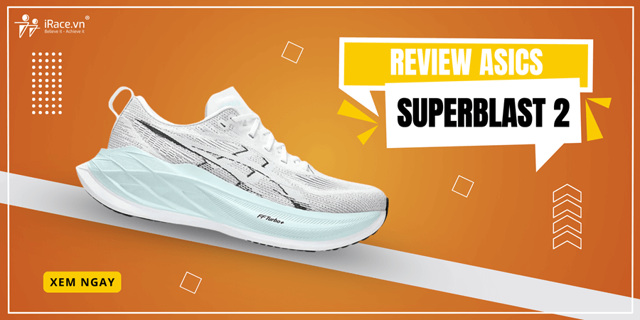 Review ASICS Superblast 2: Không carbon plate nhưng hiệu năng vẫn vượt mong đợi