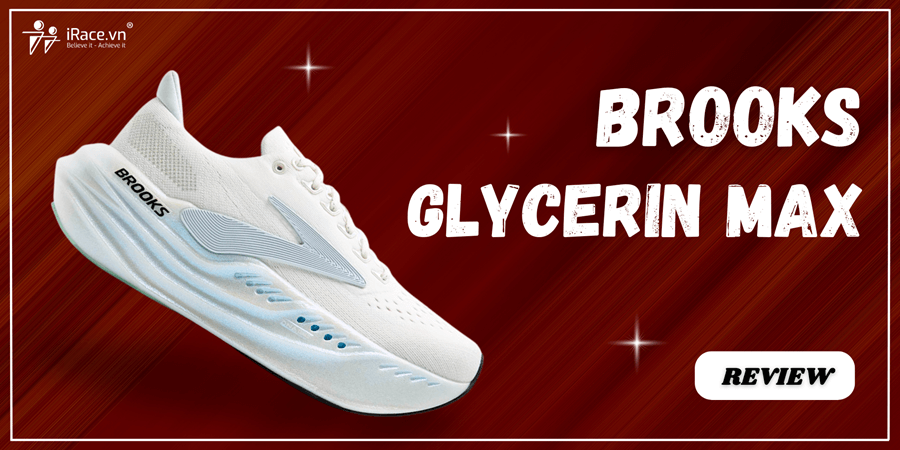 Review Brooks Glycerin Max: Giày chạy hằng ngày siêu đệm, siêu êm, có nên mua không?