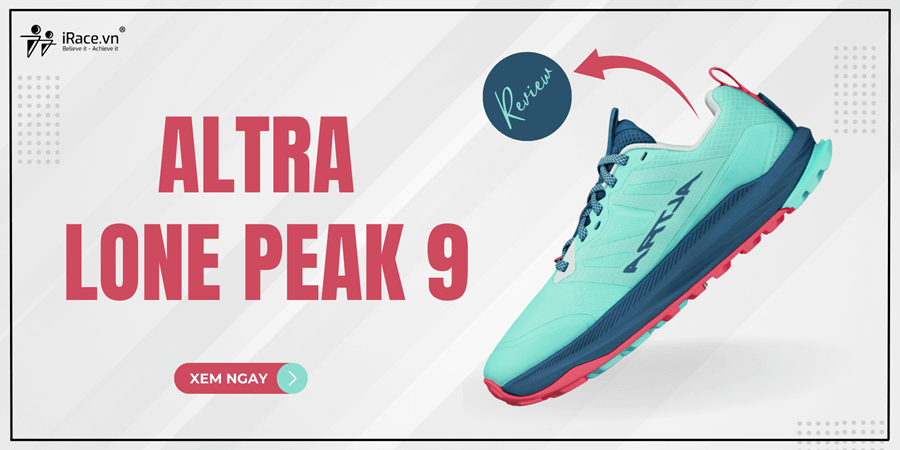 Review Altra Lone Peak 9: Trải nghiệm trail chân thật, có đáng để mua?
