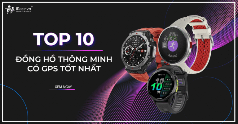 Top 10 đồng hồ thông minh cho chạy bộ có GPS tốt nhất