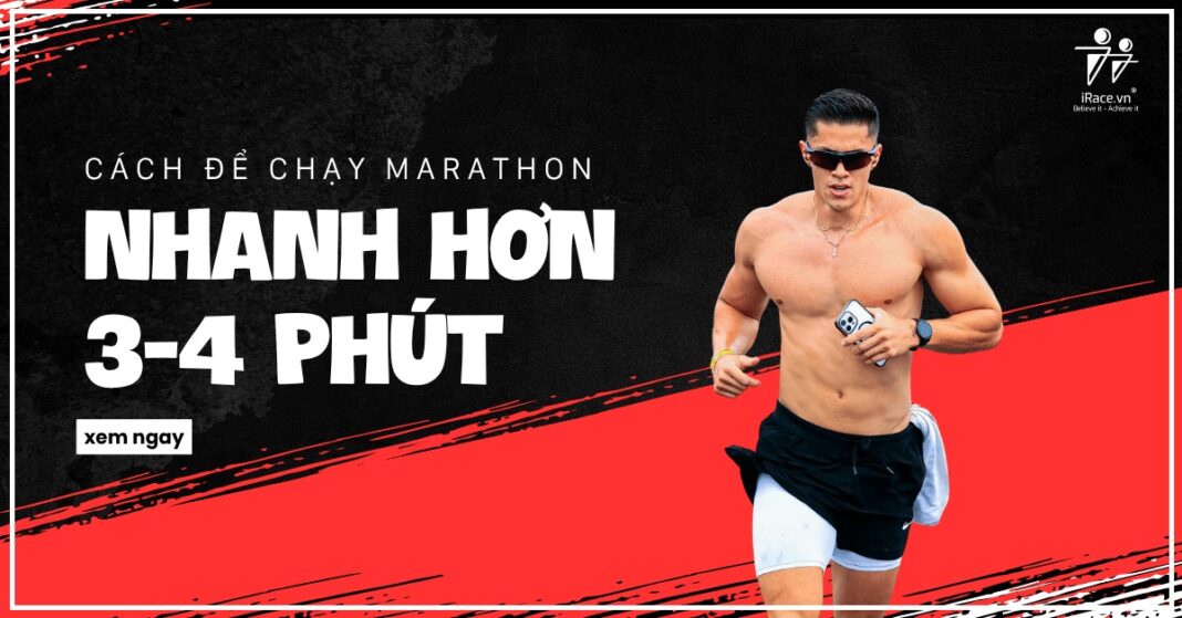 Cách tập luyện để chạy Marathon nhanh hơn từ 3-4 phút
