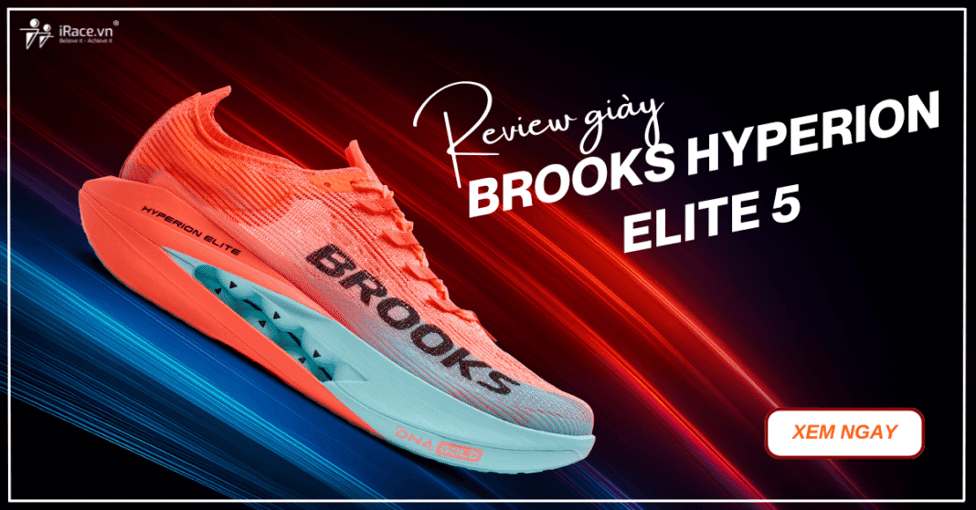 Review Brooks Hyperion Elite 5: Giày thi đấu có khả năng hoàn trả năng lượng cực cao cho runner tiếp đất gót