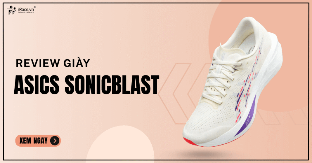 Review ASICS Sonicblast: Giày chạy hằng ngày đệm siêu dày với plate cho độ nảy vượt trội