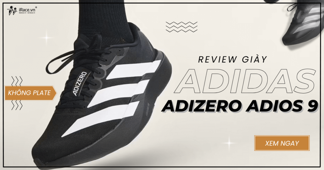 Review giày Adidas Adizero Adios 9: Giày thi đấu siêu nhẹ không plate dành cho Tempo và 5K–10K